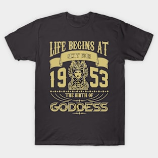 Life begins at Sixty Four 1953 the birth of Goddess! T-Shirt